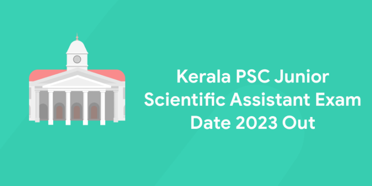 Kerala PSC Junior Scientific Assistant Exam Date 2023 Out