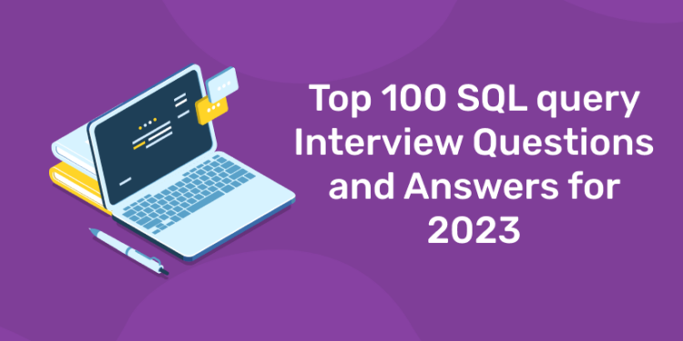 Top 100 SQL Query Interview Questions And Answers For 2024 Entri Blog   Untitled 10 1 750x375 