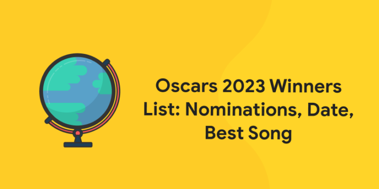 Oscars 2023 Winners List: Nominations, Date, Best Song