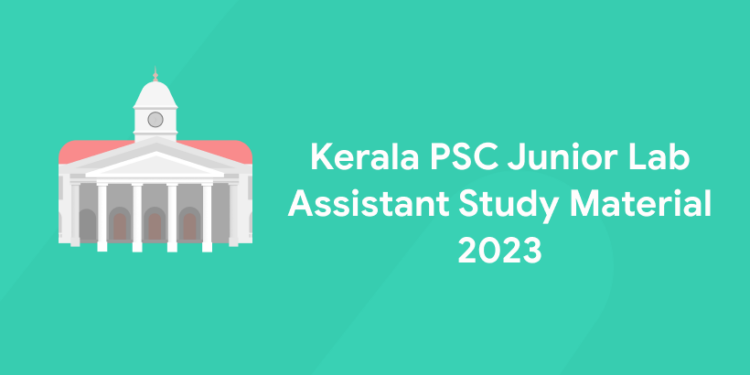 Kerala PSC Junior Lab Assistant Study Material 2023