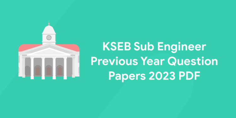 KSEB Sub Engineer Previous Year Question Papers 2023 PDF