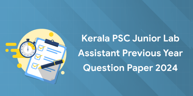 Kerala PSC Junior Lab Assistant Previous Year Question Paper 2024