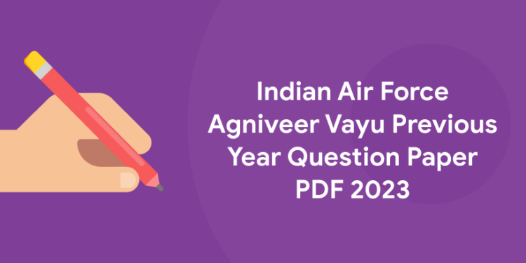 Iaf Agniveer Vayu Previous Year Question Paper Pdf