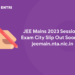 JEE Mains 2023 Session 2 Exam City Slip Out Soon on jeemain.nta.nic.in