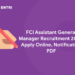 FCI Assistant General Manager Recruitment 2023: Apply Online, Notification PDF