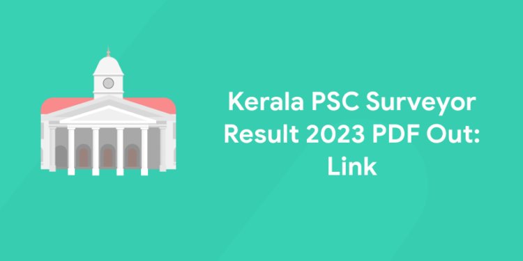 Kerala PSC Surveyor Result 2023 PDF Out: Link