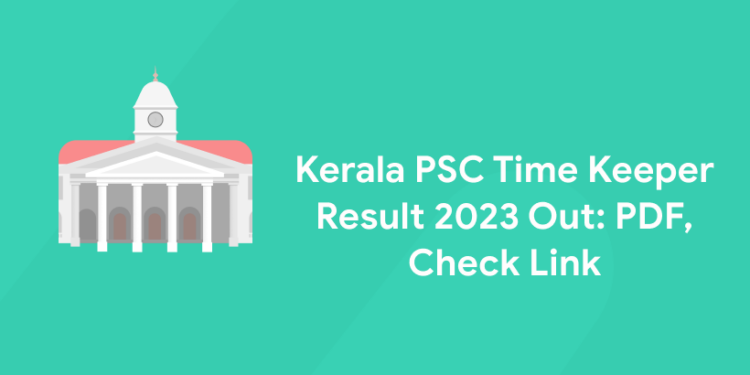 Kerala PSC Time Keeper Result 2023 Out: PDF, Check Link