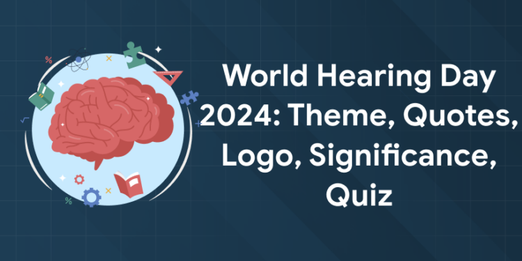 World Hearing Day 2024: Theme, Quotes, Logo, Significance, Quiz