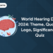 World Hearing Day 2024: Theme, Quotes, Logo, Significance, Quiz