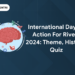 International Day of Action for Rivers 2024: Theme, History, Quiz
