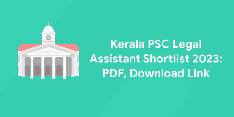 Kerala PSC Legal Assistant Shortlist 2023: PDF, Download Link