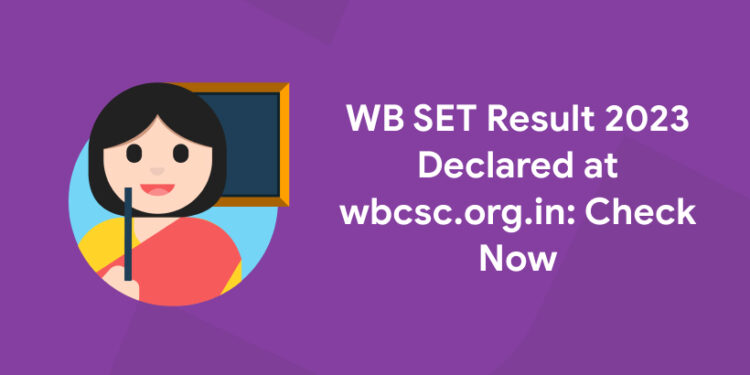 WB SET Result 2023 Declared At Wbcsc Org In Entri Blog