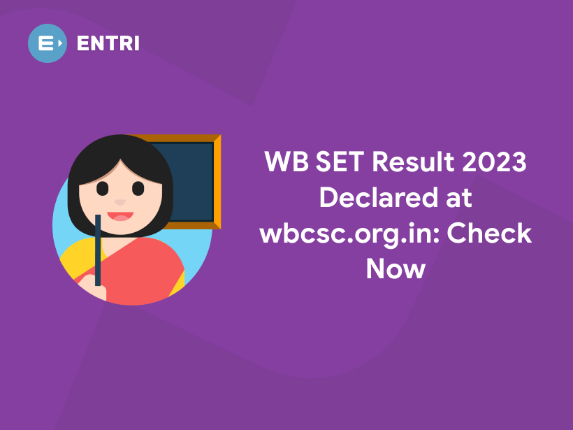 WB SET Result 2023 Declared At Wbcsc.org.in - Entri Blog