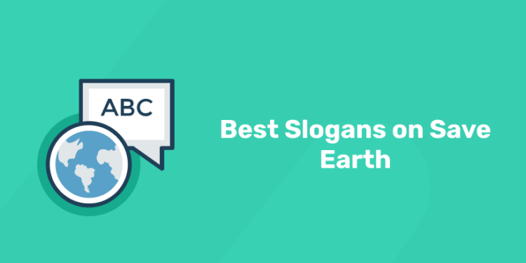 best slogans on save earth