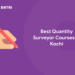 Best Quantity Surveyor Courses in Kochi