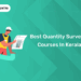 Best Quantity Surveyor Courses in Kerala