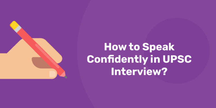 How to Speak Confidently in UPSC Interview?
