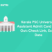 Kerala PSC University Assistant Admit Card 2023 Out: Check Link, Exam Date