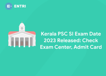 Kerala PSC SI Exam Date 2023 Released: Check Exam Center, Admit Card