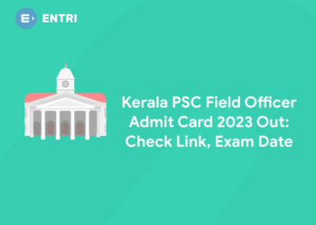 Kerala PSC Field Officer Admit Card 2023 Out: Check Link, Exam Date