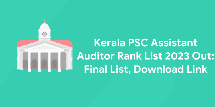Kerala PSC Assistant Auditor Rank List 2023 Out: Final List, Download Link