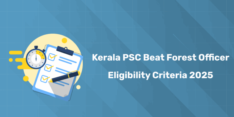 Kerala PSC Beat Forest Officer Eligibility Criteria 2025