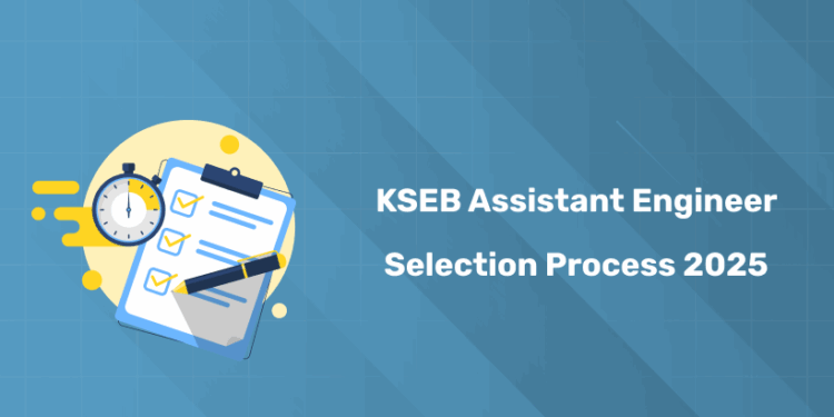 KSEB Assistant Engineer Selection Process 2025: Rank List & Info
