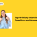 Top 10 Tricky Interview Questions and Answers