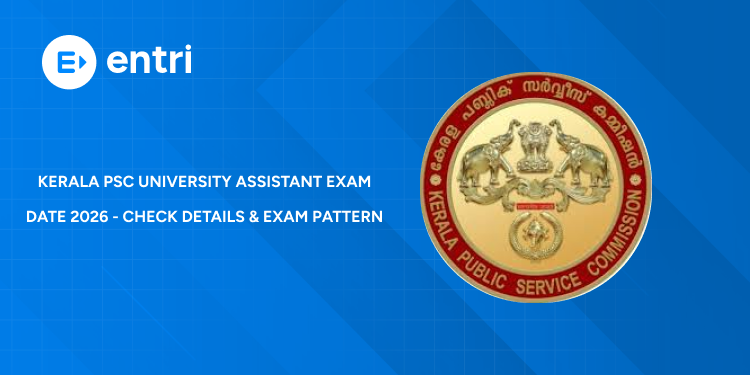 Kerala PSC University Assistant Main Exam 2026 Date Out – Check Exam Pattern, Marks & Timing (454/2025)