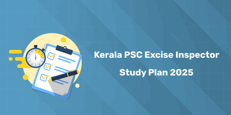 Kerala PSC Excise Inspector Study Plan 2025 - Tips & Tricks