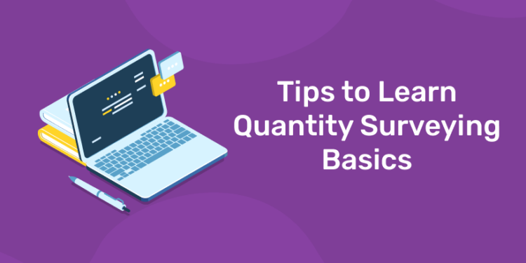Tips to Learn Quantity Surveying Basics