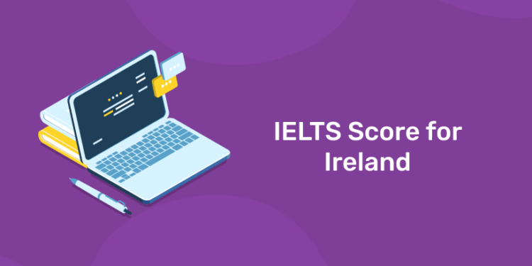 IELTS Score for Ireland explained