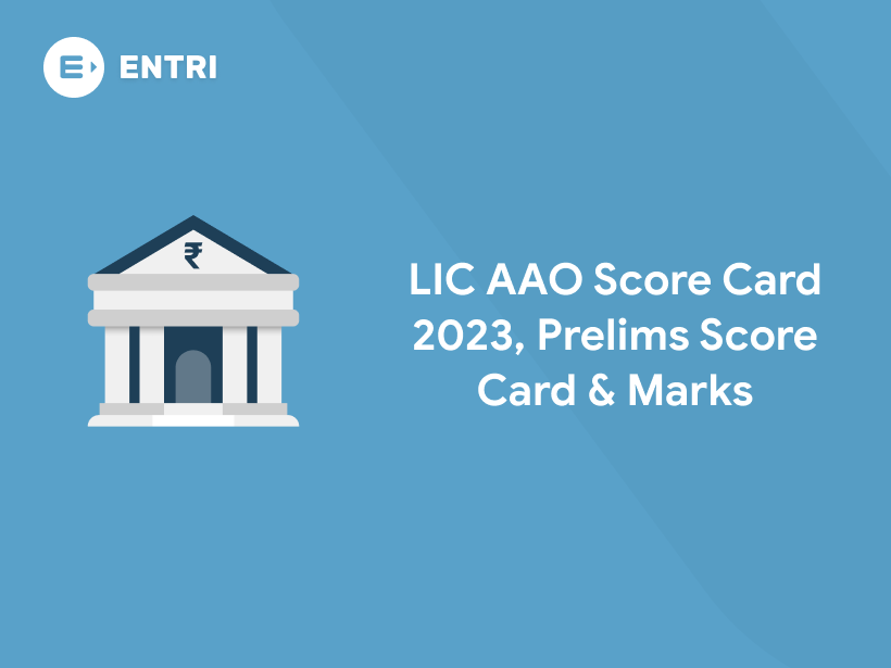 LIC AAO Score Card 2023 Out, Check Now Entri Blog