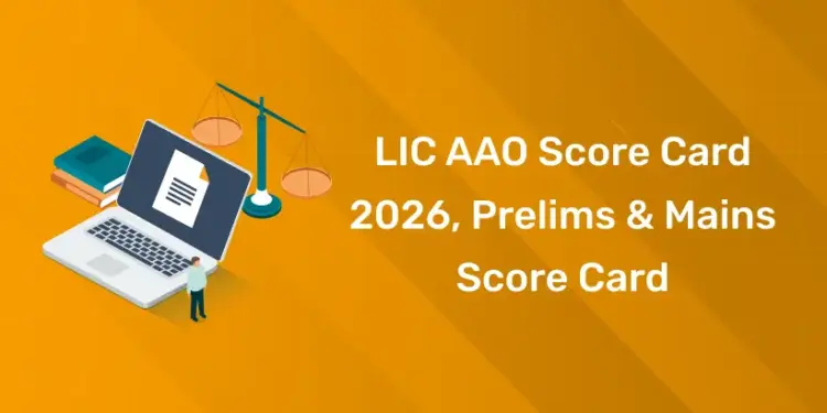 LIC AAO Score Card 2026, Prelims & Mains Score Card