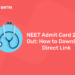 NEET Admit Card 2023 Out: How to Download, Direct Link