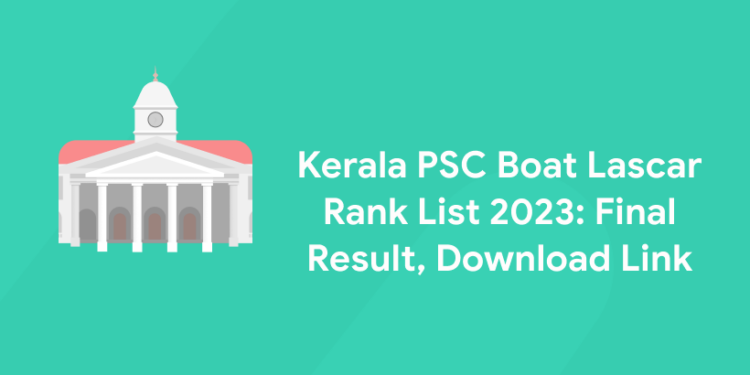 Kerala PSC Boat Lascar Rank List 2023: Final Result, Download Link