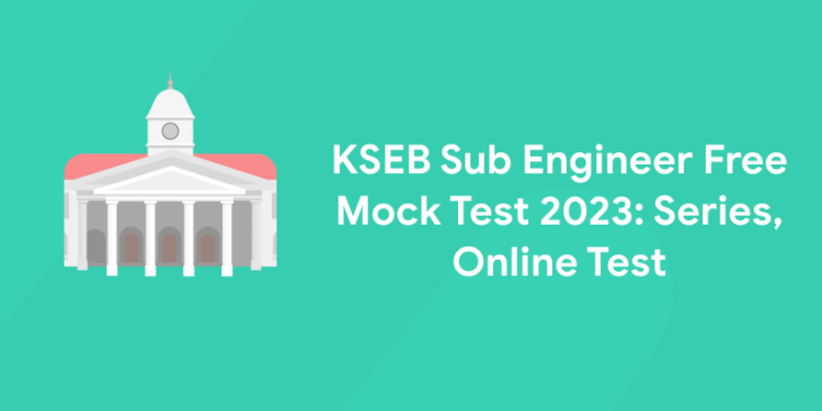 KSEB Sub Engineer Free Mock Test 2023: Series, Online Test