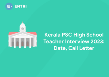 Kerala PSC High School Teacher Interview 2023: Date, Call Letter