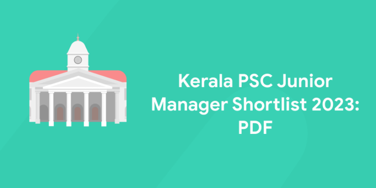 Kerala PSC Junior Manager Shortlist 2023