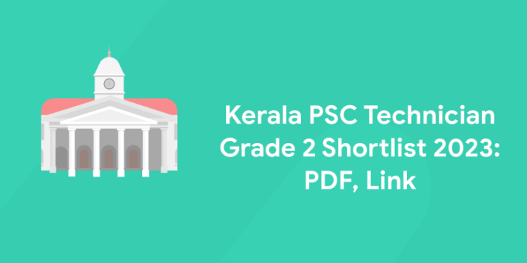 Kerala PSC Technician Grade 2 Shortlist 2023: PDF, Link