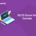 IELTS Score for Canada
