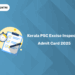 Kerala PSC Excise Inspector Admit Card 2025 – Prelims & Mains