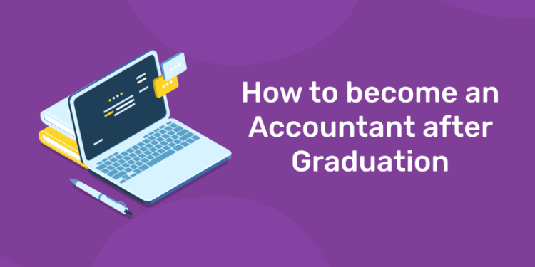 How to become an Accountant after Graduation