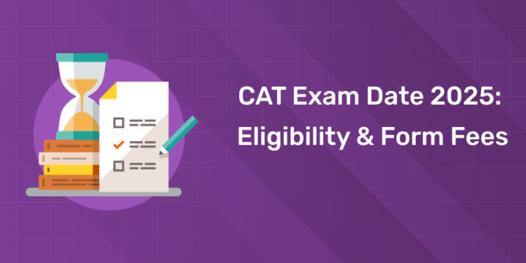 CAT Exam Date 2025 Eligibility & Form Fees