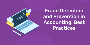 Fraud Detection And Prevention In Accounting: Best Practices