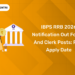 IBPS RRB 2026 Notification Out for PO and Clerk Posts PDF, Apply Date