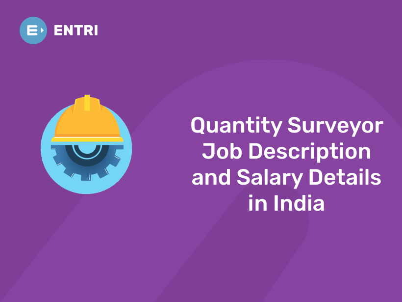 Quantity Surveyor Job Description And Salary In India Entri Blog   Quantity Surveyor 