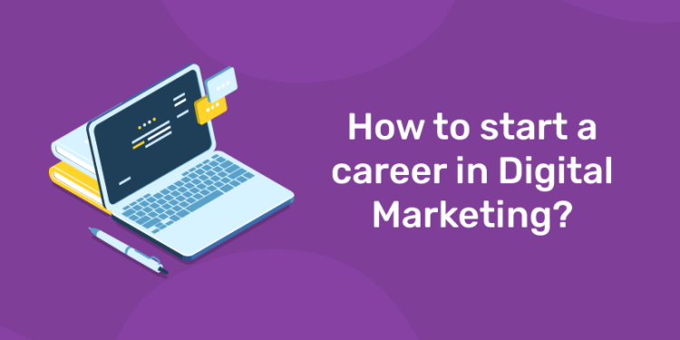 How to Start a Career in Digital Marketing?