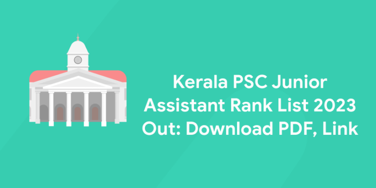 Kerala PSC Junior Assistant Rank List 2023 Out: Download PDF, Link