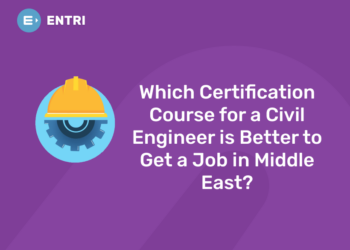 Which Certification Course for a Civil Engineer is Better to Get a Job in Middle East?